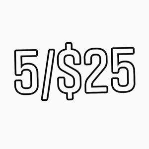 5/$25 DEAL!!